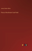 Flora of the Bristol Coal-Field 336863660X Book Cover