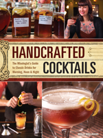 Handcrafted Cocktails: The Mixologist's Guide to Classic Drinks for Morning, Noon & Night 1440354995 Book Cover