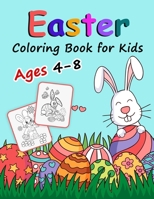 Easter Coloring Book for Kids Ages 4-8: A Big Fun Coloring Book With Easter Eggs, Bunny, Chicks, Springtime Designs For Toddlers and Preschoolers B08Y4FJ8JJ Book Cover