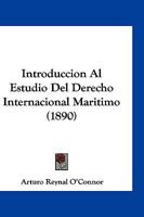 Introduccion Al Estudio del Derecho Internacional Maritimo (1890) 1168376211 Book Cover