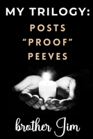 My Trilogy: Posts - "Proof" - Peeves B0CHDHC1L8 Book Cover