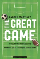 The Great Game: A Tale of Two Footballs and America's Quest to Conquer Global Sport B0FPD5JWH3 Book Cover