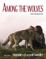 Among the Wolves: Memoirs of a Wolf Handler 1845847601 Book Cover