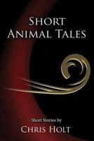 Short Animal Tales 1537579436 Book Cover