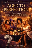 Aged to Perfection: The Grown Ass Women’s Club B0GRN7T6J9 Book Cover