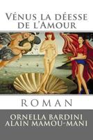 Venus la deesse de l'Amour: roman 1490542701 Book Cover