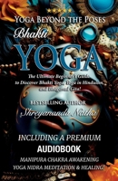 Yoga Beyond the Poses - Bhakti Yoga. Including A Premium Audiobook: Yoga Nidra Meditation - Manipura Chakra Awakening And Healing!: The Ultimate ... The Ultimate Beginner's Guide to Yoga!) 9198839241 Book Cover