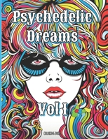 Coloring Book: Psychedelic Dreams, Vol 1: 75 Trippy Designs to Color B0CLZYX6V5 Book Cover