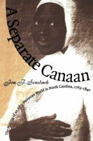 A Separate Canaan: The Making of an Afro-Moravian World in North Carolina, 1763-1840 0807846988 Book Cover