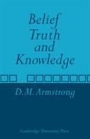 Belief, Truth and Knowledge 0521097371 Book Cover