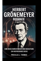 HERBERT GRÖNEMEYER BIOGRAFIE: Eine Reise Durch Musik Und Bedeutung“ (Ein inspirierendes Buch) (German Edition) B0FPRG29YP Book Cover