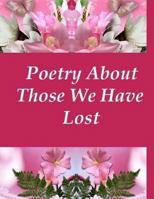 Poetry About Those We Have Lost 1495920410 Book Cover