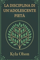 LA DISCIPLINA DI UN'ADOLESCENTE PIETÀ (Italian Edition) B0DPKJF5SQ Book Cover