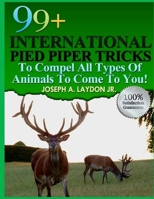 99+ International Pied Piper Tricks To Compel All Types Of Animals To Come To You! 1497504821 Book Cover