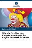 Wie die Schüler den Einsatz von Humor im Englischunterricht sehen 620968114X Book Cover