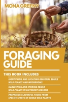 Foraging Guide: This book includes: Identifying and Locating Regional Edible Wild Plants and Mushrooms + Harvesting and Storing Edible Wild Plants in ... from specific parts of Edible Wild Plants 1955786054 Book Cover