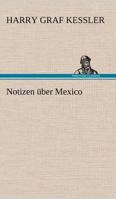 Notizen über Mexiko 114779877X Book Cover