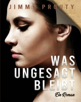 Was ungesagt bleibt: Ein Roman 1803434961 Book Cover