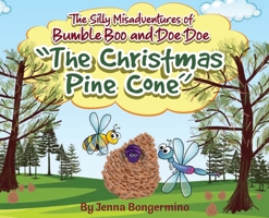 The Silly Misadventures of Bumble Boo and Doe Doe: The Christmas Pine Cone 1734773413 Book Cover