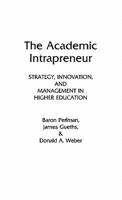 The Academic Intrapreneur: Strategy, Innovation, and Management in Higher Education 0275929515 Book Cover