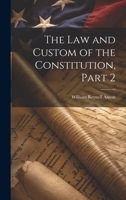 The Law and Custom of the Constitution, Part 2 1015345905 Book Cover