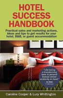 Hotel Success Handbook: Practical Sales and Marketing Actions, Ideas and Tips to Get Results for Your Small Hotel, B&B, or Guest Accommodation: Practical ... Small Hotel, B&B, or Guest Accommodation 1904312888 Book Cover