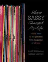 How Sassy Changed My Life: A Love Letter to the Greatest Teen Magazine of All Time 0571211852 Book Cover