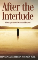 After The Interlude - A Dialogue about Death and Beyond 1006495886 Book Cover