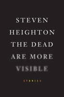 The Dead Are More Visible 0307397416 Book Cover