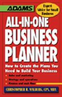 All-In-One Business Planner: How to Create the Plans You Need to Build Your Business (Adams Expert Advice for Small Business) 1558507574 Book Cover