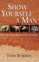 Show yourself a man 1502816202 Book Cover