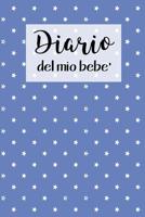 Diario del Mio Bebe': 90 Schede prestampate per registrare l'allattamento giornaliero, le variazioni di peso e il Cambio di pannolini. Ideale per Neo- Mamme! 107335251X Book Cover