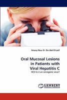 Oral Mucosal Lesions in Patients with Viral Hepatitis C: HCV-Is it an oncogenic virus? 3843364729 Book Cover