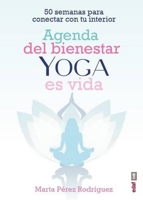 Agenda del bienestar Yoga es vida: 50 semanas para conectar con tu interior 8441441839 Book Cover