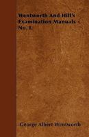 Wentworth & Hill's examination manuals. No. I. Artihmetic 1120954576 Book Cover