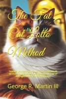 The Fat Cat Lotto Method: Teaches you How you Could Win $1,000,000.00 or MORE Using Both the Law of Averages & the Law of Attraction! 1519342446 Book Cover
