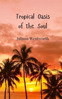 Tropical Oasis of the Soul 1805811916 Book Cover