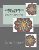 Mental Health Moments: Combining Journaling, Coloring and Reading 1539919978 Book Cover