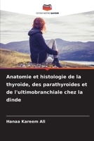 Anatomie et histologie de la thyroïde, des parathyroïdes et de l'ultimobranchiale chez la dinde (French Edition) 6207827597 Book Cover