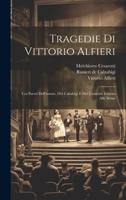 Tragedie Di Vittorio Alfieri: Coi Pareri Dell'autore, Del Calsabigi E Del Cesarotti Intorno Alle Stesse 1022428829 Book Cover