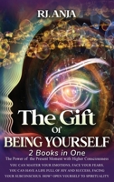 The Gift of Being Yourself, You can Master your Emotions: Face your Fears. You can have a life full of Joy and Success, Facing your Subconscious. How? Open Yourself to Spirituality. 1802852972 Book Cover