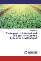 The Impact of International Aid on Sierra Leone's Economic Development 6200117144 Book Cover