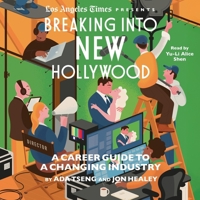 Breaking Into New Hollywood: A Career Guide to a Changing Industry 1668117460 Book Cover