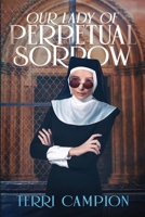 Our Lady of Perpetual Sorrow 1958901709 Book Cover