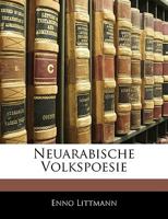 Neuarabische Volkspoesie (1902) 114422764X Book Cover