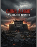 China Alamo: A Global Confrontation B0FVTJ8XJ2 Book Cover