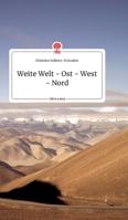Weite Welt - Ost - West - Nord. Life is a Story - story.one 3990877526 Book Cover
