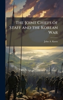 The Joint Chiefs of Staff and the Korean War 1025080750 Book Cover