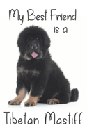 My best Friend is a Tibetan Mastiff: 8 x 5 Blank lined Journal Notebook 120 College Ruled Pages 1671021533 Book Cover