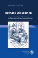 New and Old Women: Intergenerationality and Contested Spaces in New Woman and (Anti-)Suffrage Writing 3825396274 Book Cover